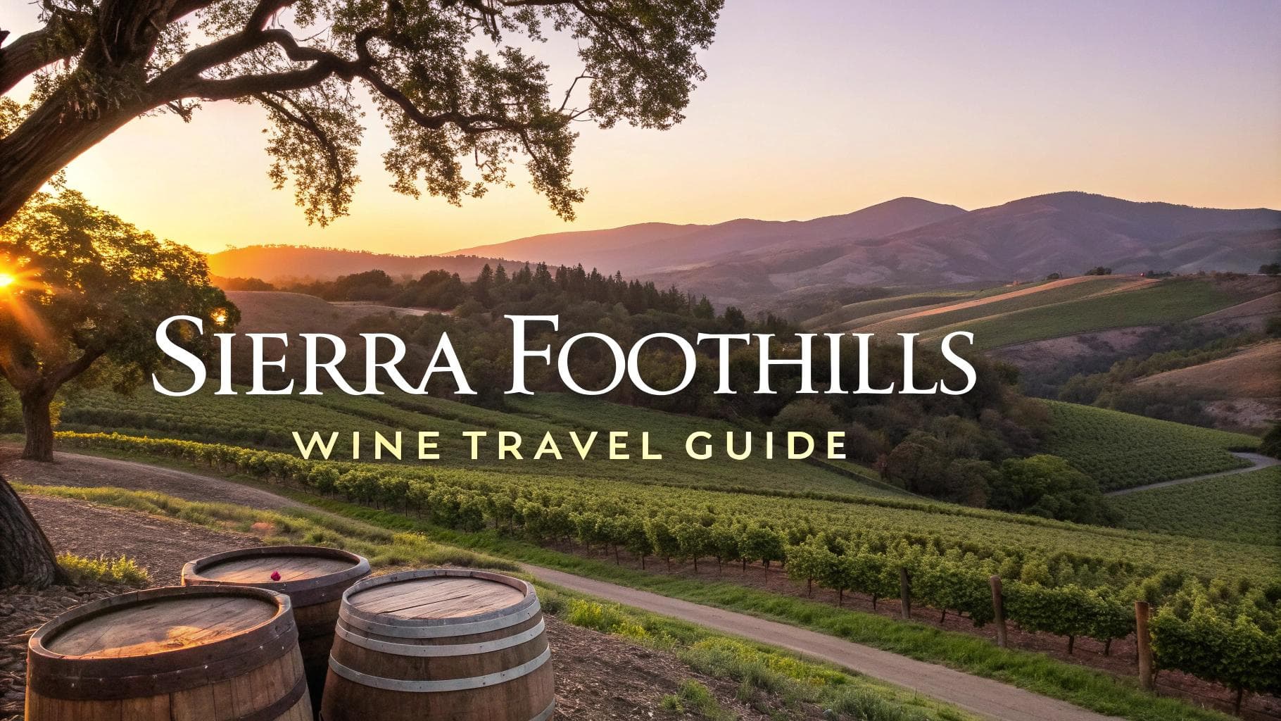 Sierra Foothills Wine Travel Guide (California, United States)