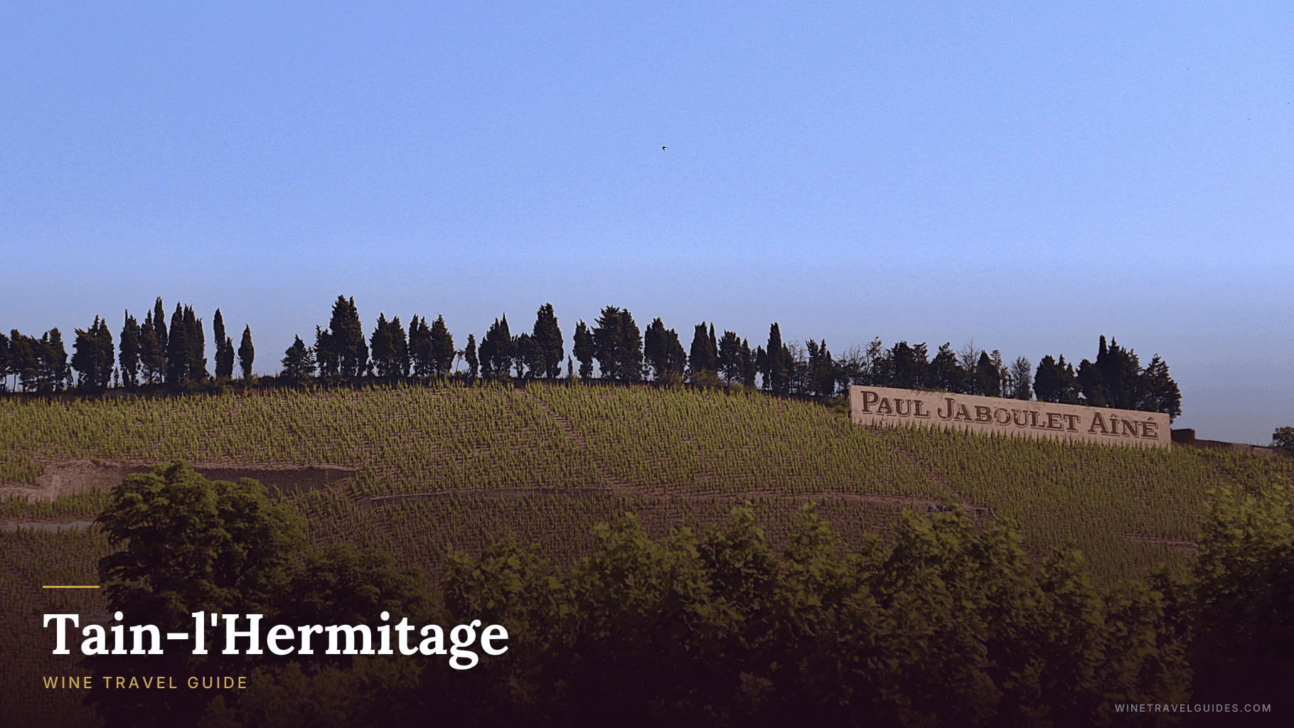 Tain-l'Hermitage Wine Travel Guide (Rhône Valley, France)